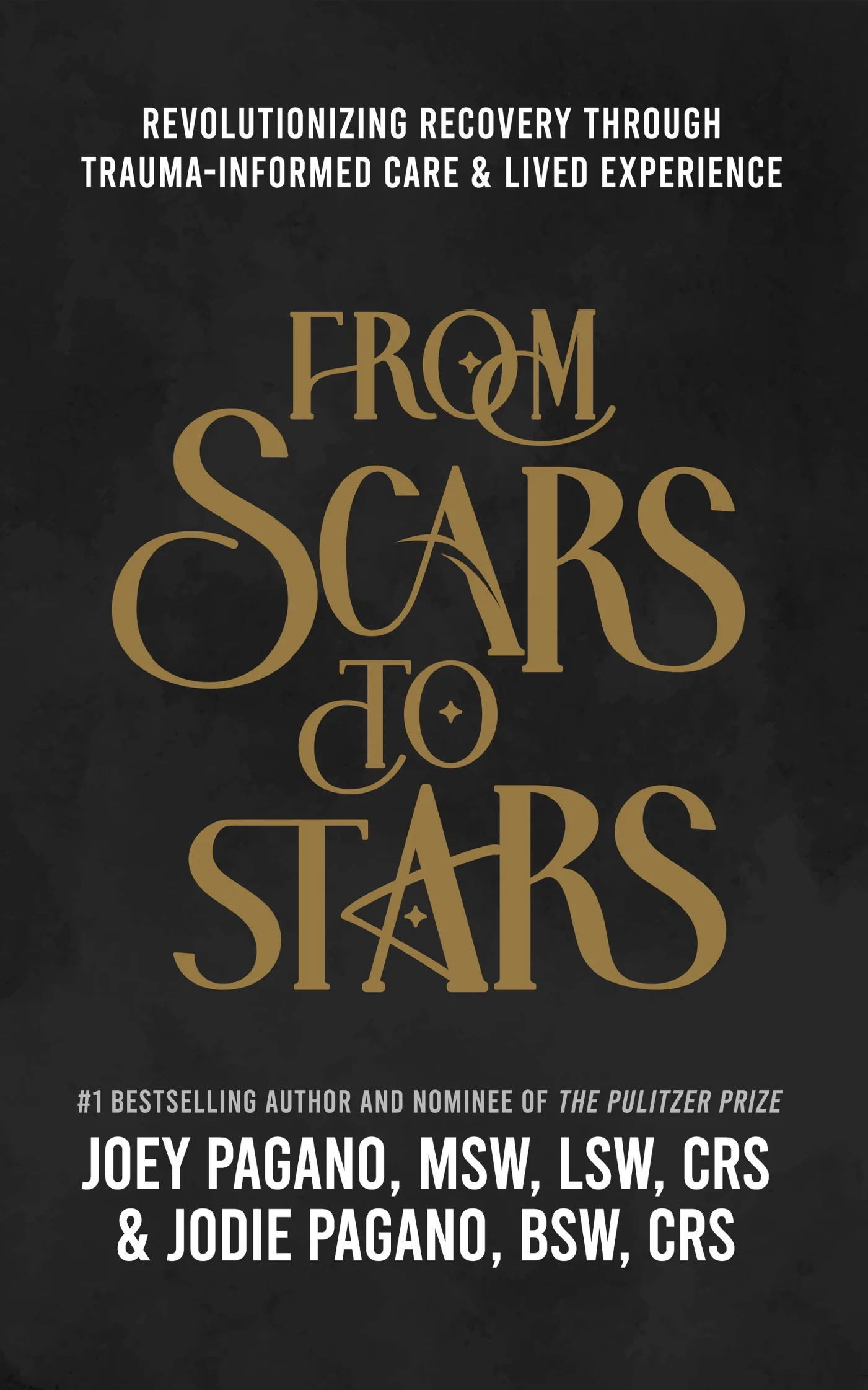 Full front cover of From Scars to Stars: Revolutionizing Recovery Through Trauma-Informed Care & Lived Experience